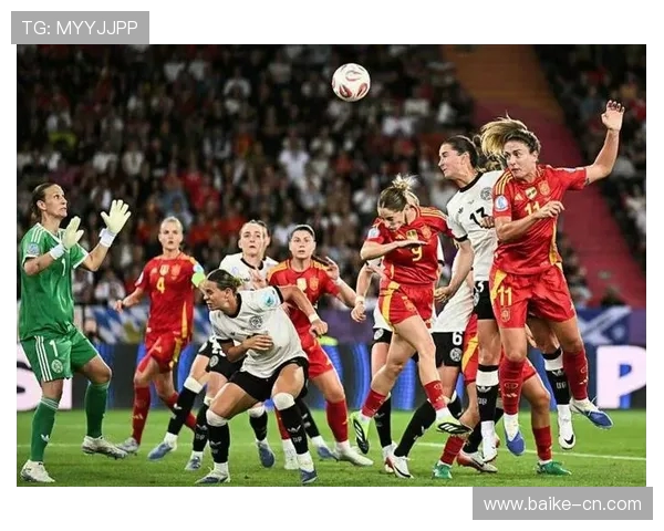 德国女足对阵西班牙女足精彩直播全程回顾与赛后分析
